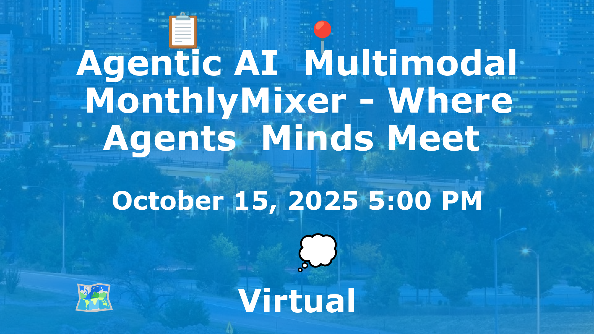 Agentic AI  Multimodal MonthlyMixer - Where Agents  Minds Meet  event image